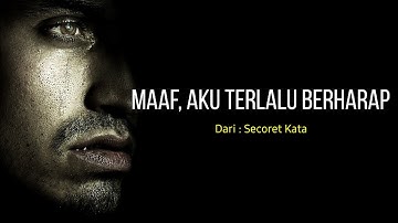 Puisi Sedih - Maaf, Aku Terlalu Berharap (Secoret Kata) Musikalisasi puisi cinta sedih