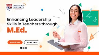 How does the M. Ed. Program enhance leadership skills in teachers | East Bridge University