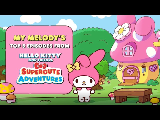 My Melody's Top 5 Episodes | Hello Kitty and Friends Supercute Adventures class=