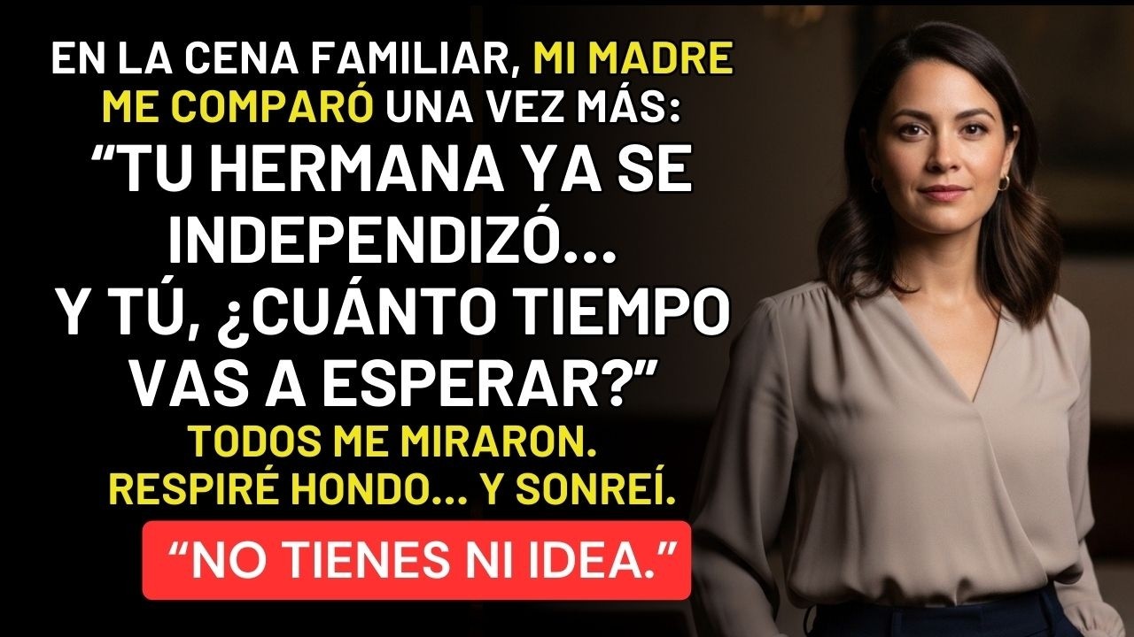 Tu hermana ya logró independizarse, ¿tú para cuándo?” —Sonreí.