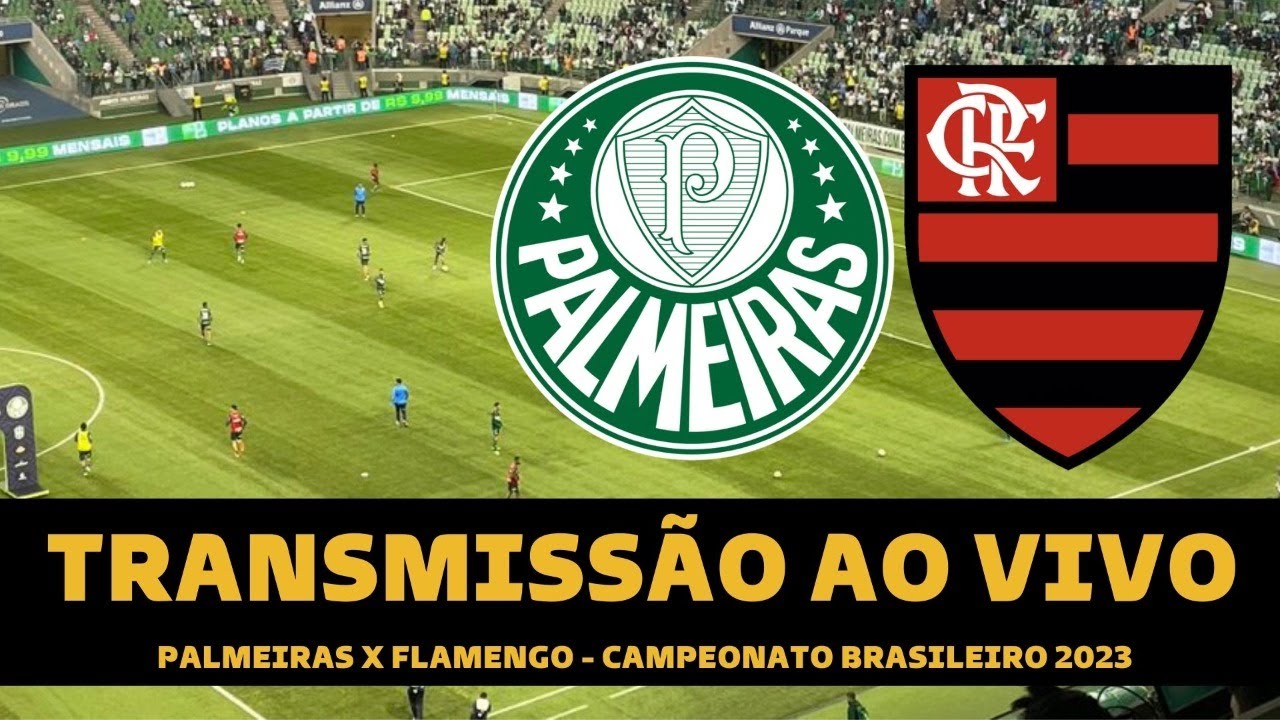AO VIVO! Flamengo x Palmeiras: veja onde assistir ao jogo pelo Brasileirão