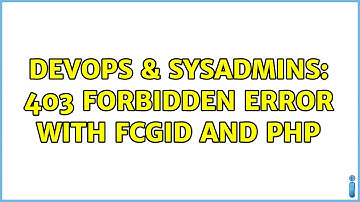 DevOps & SysAdmins: 403 Forbidden error with fcgid and PHP (2 Solutions!!)