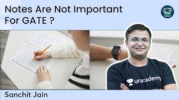Notes Are Not Important For GATE ? | Sanchit Jain | Unacademy Computer Science