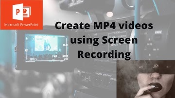 How to create MP4 training videos in Microsoft PowerPoint