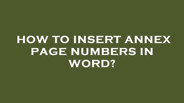How to insert annex page numbers in word?