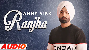 Ranjha (Full Audio) | Ammy Virk | Latest Punjabi Songs 2021 | Speed Records