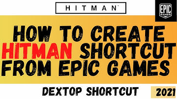 How to create Hitman Shortcut from Epic Games || #HITMAN create Hitman shortcut for Desktop