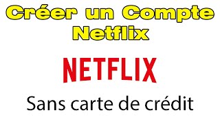 Comment créer un compte Netflix sans carte de crédit