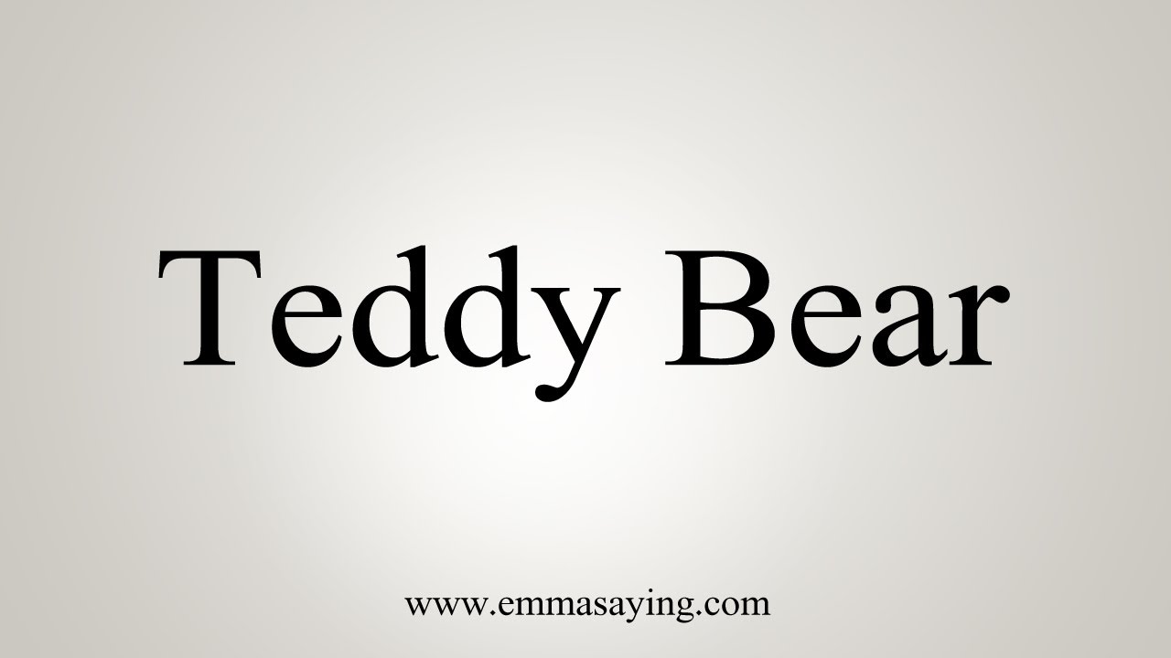 How To Pronounce Teddy Bear