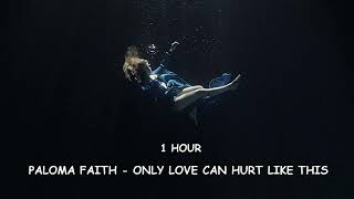 Paloma Faith - Only Love Can Hurt Like This ( 1 HOUR )