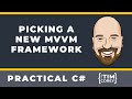 Picking a New MVVM Framework - Moving from Caliburn Micro