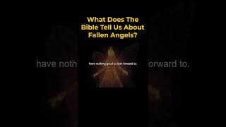 What Does The Bible Tell Us About Fallen Angels?