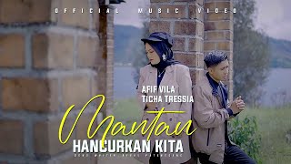 Mantan Hancurkan Kita - Afif Villa FT Ticha Tressia (Official Music Video)