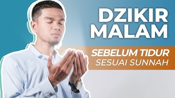 DZIKIR MALAM SEBELUM TIDUR SESUAI SUNNAH NABI ﷺ - Muzammil Hasballah
