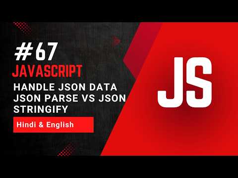 Handle JSON Data in JavaScript | JSON Parse & Stringify Explained