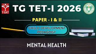 TG TET 2026 - PAPER - I & II | Child Development Pedagogy : Mental Health | T-SAT
