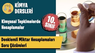 Denklemli Miktar Hesaplamaları-Soru Çözümleri-10. Sınıf Kimya Dersleri