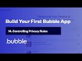 Controlling Privacy Rules | Build Your First Bubble App [14/20]