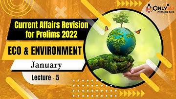 Environment | Lecture 5 | Prelims Revision 2022 | January 2022 | OnlyIAS