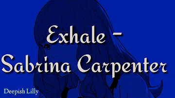 DEEP VERSION - Exhale (Sabrina Carpenter)