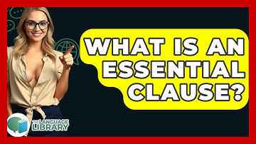 What Is An Essential Clause? - The Language Library
