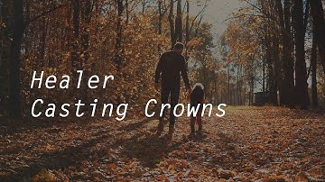 Healer - Casting Crowns - Lyric Video