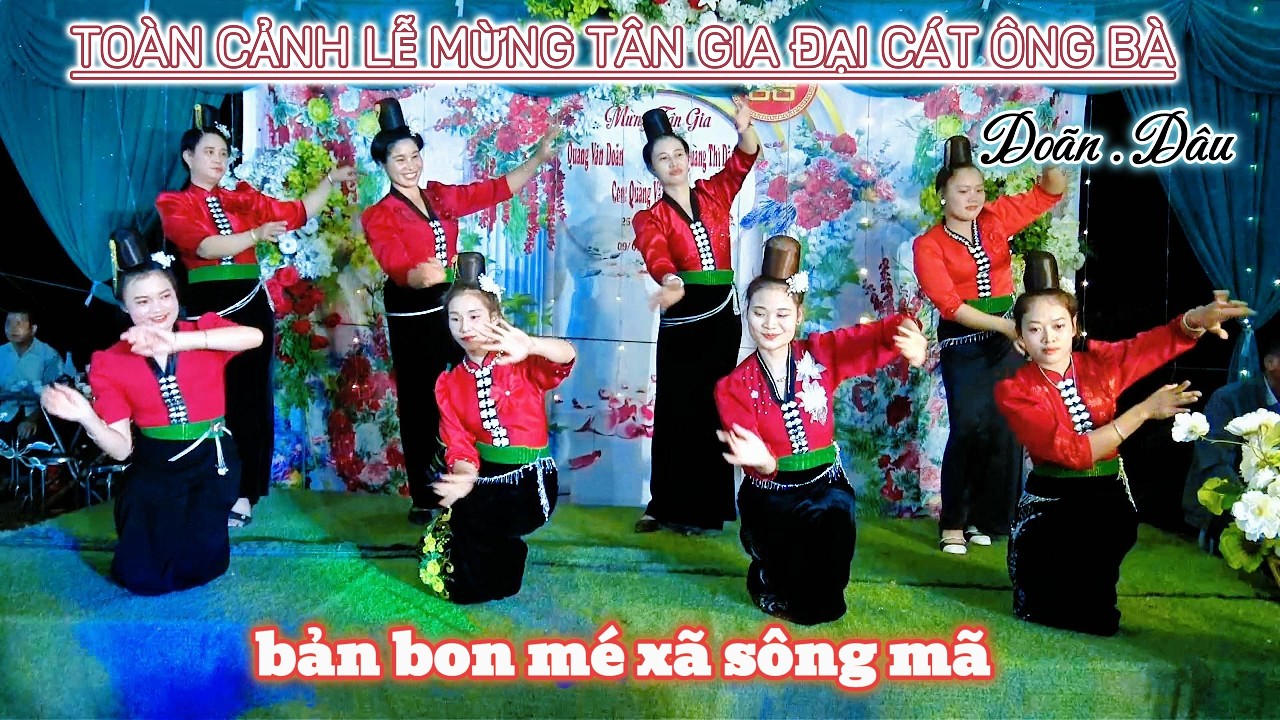 TOÀN CẢNH LỄ MỪNG TÂN GIA NHÀ MỚI ÔN BÀ DOÃN DÂU BẢN BON MÉ SÔNG MÃ @nhipdieutv