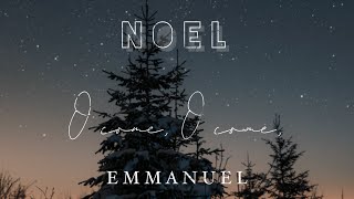 Noel x O Come O Come Emmanuel (Music Video)