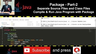 Java Package-Part-2 (Separate the class files and source files - Compile & Run same with -d and -cp)
