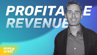 Profitable revenue, Ken Sterling and Simon Severino | STRATEGY SPRINTS® 422
