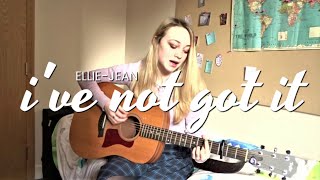 I've Not Got It | Original Acoustic Song