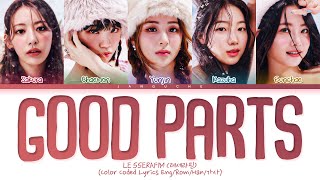 LE SSERAFIM - 'Good Parts (when the quality is bad but I am)' (Color Coded Lyrics Eng/Rom/Han/가사)