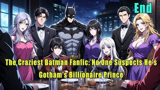 The Craziest Batman Fanfic: No One Suspects He's Gotham's Billionaire Prince