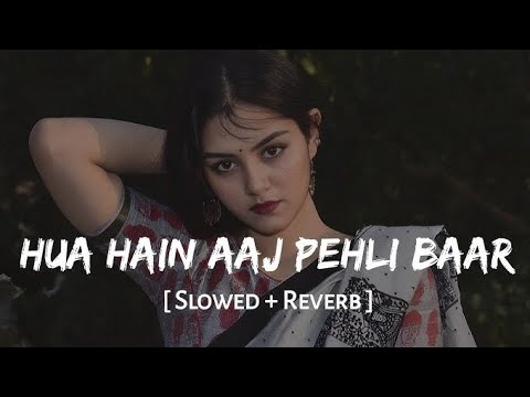 Hua Hain Aaj Pehli Baar✨🎶ll (Slowed + Reverb) ll Armaan Malik  Palak Muchhal - Sanam Re 
