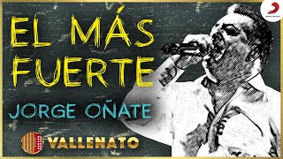 El Más Fuerte, Jorge Oñate - Letra Oficial