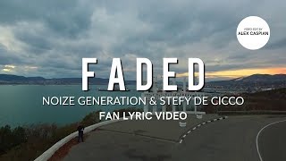 Noize Generation & Stefy De Cicco - Faded (Fan Lyric Video)