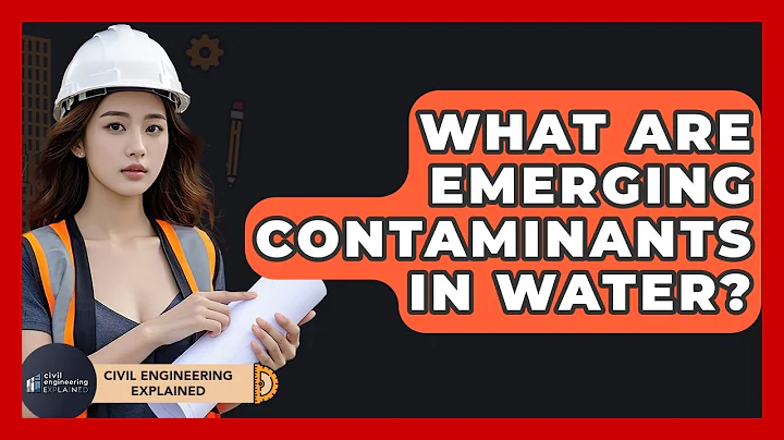What Are Emerging Contaminants In Water? - Civil Engineering Explained