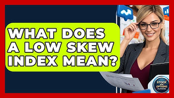 What Does A Low SKEW Index Mean? - Stock and Options Playbook