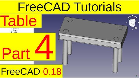 FreeCAD 0.18 tutorials - Table (part4/4)
