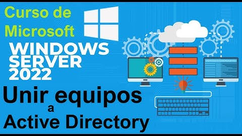 Curso de Microsoft Windows Server 2022 desde cero | UNIR EQUIPOS A ACTIVE DIRECTORY (video 46)