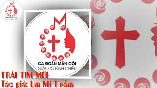 Video thumbnail of "TRÁI TIM MỚI - Tác giả: Lm Mi Trầm-  Ca Đoàn Mân Côi Gx Bình Chiểu Thủ Đức"