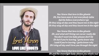 Video thumbnail of "Lord Huron - Love Like Ghosts (Lyric video)"