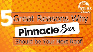 5 Great Reasons Why You Should Choose Pinnacle® Sun Shingles