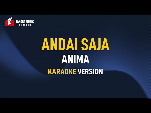 Anima - Andai Saja (Karaoke) class=