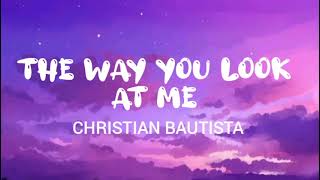 The way you look at me Christian Bautista
