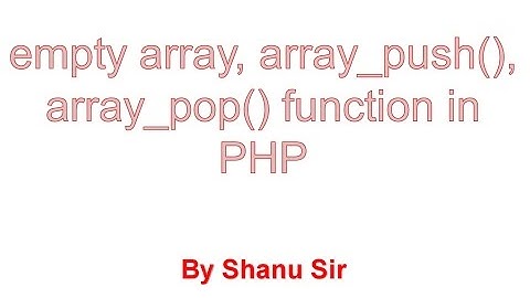 empty array, array_push,  array_pop function in php