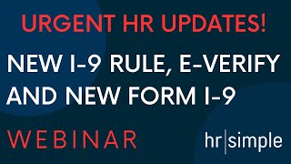 Urgent Employment Verification Updates: New I-9 Rule, E-Verify and New Form I-9 by hrsimple 4,026 views 9 months ago 1 hour, 10 minutes