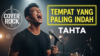 TAHTA - TEMPAT YANG PALING INDAH | COVER ROCK