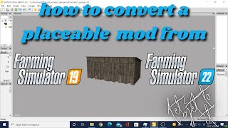 farming simulator 22 how to convert a placeable mod start to finish step by step break down.