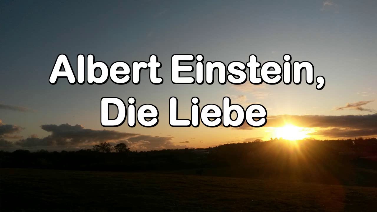 Albert Einstein Die Liebe Youtube